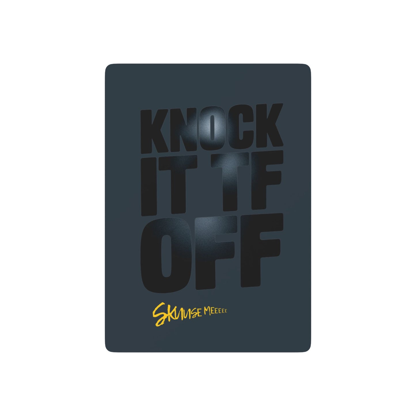 "Knock it TF Off" Playing Cards